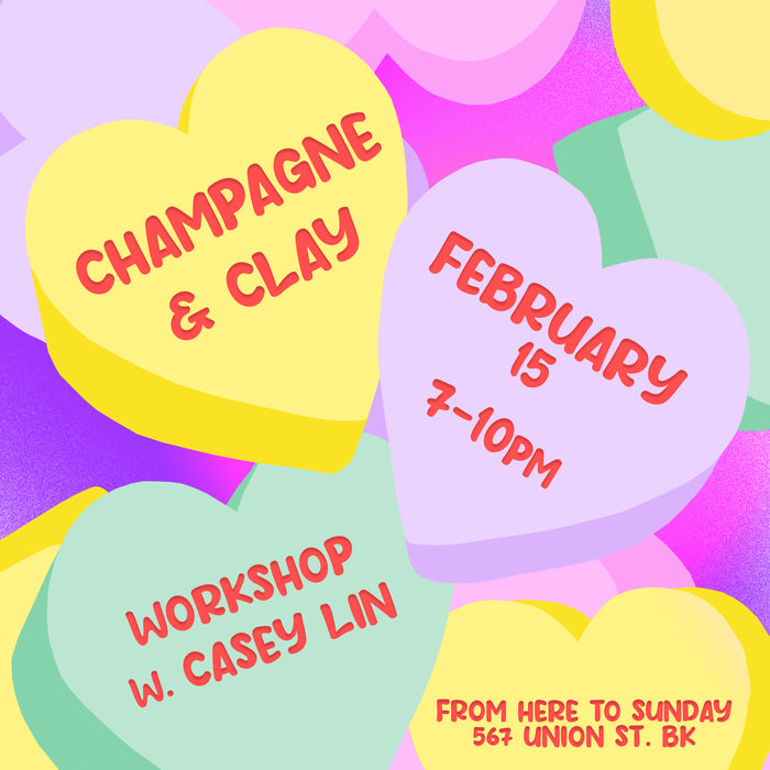 Casey Lin: Champagne & Clay Workshop (FEB 15)