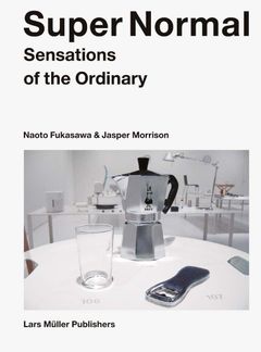 Super Normal: Sensations of the Ordinary